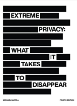 Extreme Privacy: What It Takes to Disappear